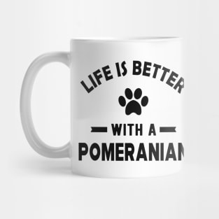 Pomeranian Dog - Life is better with a pomeranian Mug